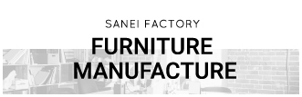 FURNITURE MANUFACTURE